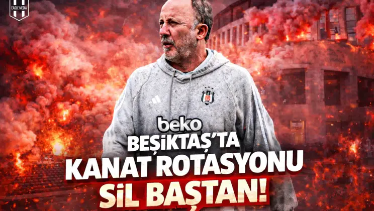 Beşiktaş'ta kanat rotasyonu sil baştan!