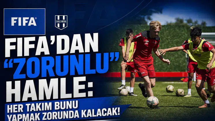 FIFA'dan "Zorunlu" Hamle: Her Takım Bunu Yapmak Zorunda Kalacak!