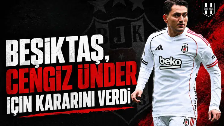 Beşiktaş, Cengiz Ünder için kararını verdi
