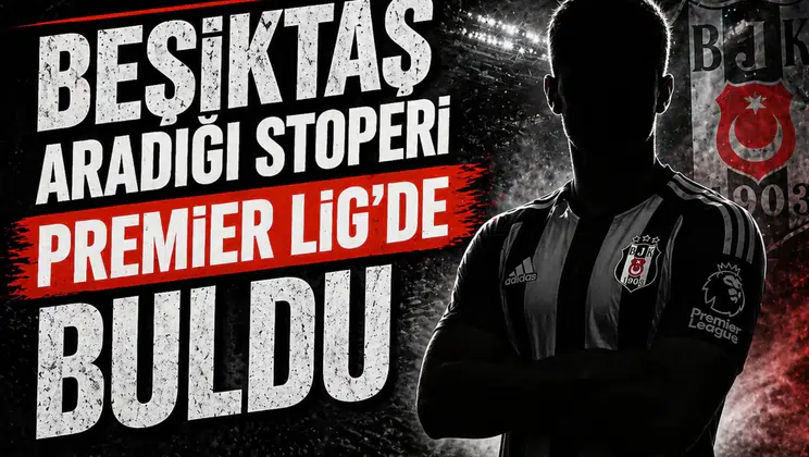Beşiktaş aradığı stoperi Premier Lig'de buldu
