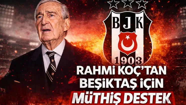 Rahmi Koç’tan Beşiktaş için müthiş destek