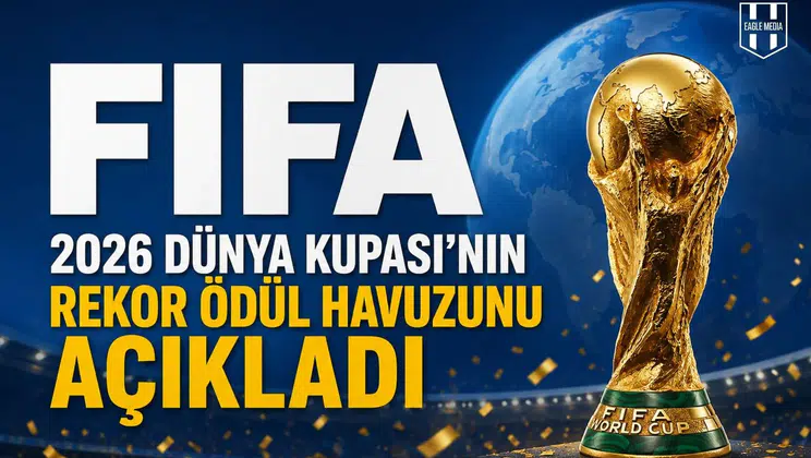 FIFA, 2026 Dünya Kupası’nın rekor ödül havuzunu açıkladı