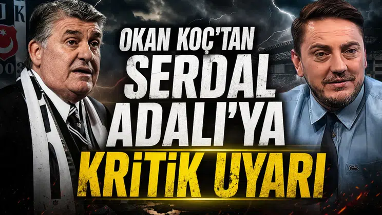 Okan Koç'tan Serdal Adalı'ya kritik uyarı