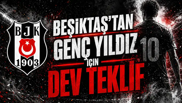 Beşiktaş’tan genç yıldız için dev teklif