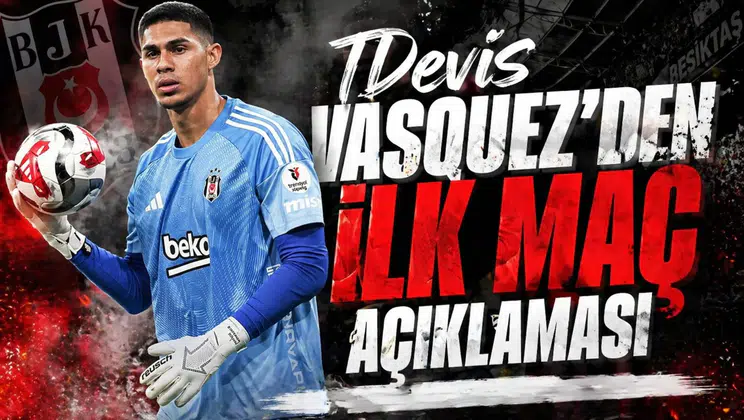 Devis Vasquez'den ilk maç açıklaması