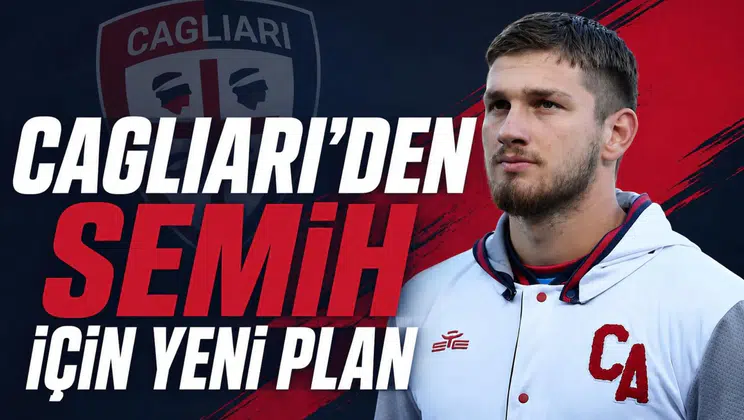 Cagliari’den Semih için yeni plan