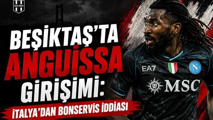 Beşiktaş'ta Anguissa Girişimi: İtalya'dan Bonservis İddiası
