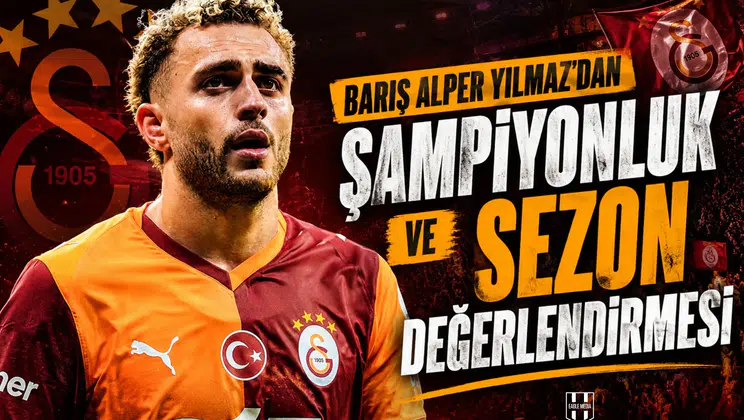 Barış Alper Yılmaz'dan şampiyonluk ve sezon değerlendirmesi