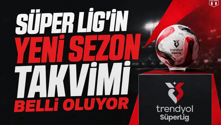 Süper Lig'in yeni sezon takvimi belli oluyor