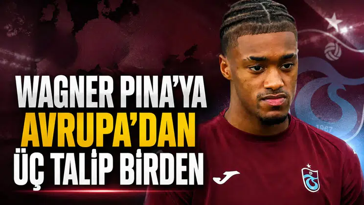 Wagner Pina'ya Avrupa'dan üç talip birden