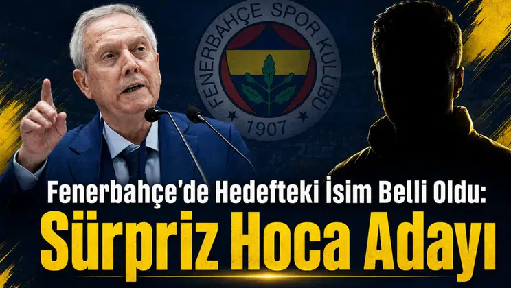 Fenerbahçe'de Hedefteki İsim Belli Oldu: Sürpriz Hoca Adayı