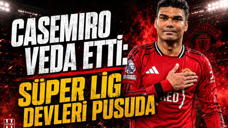 Casemiro veda etti: Süper Lig devleri pusuda