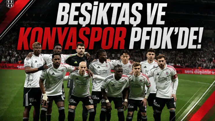 Beşiktaş ve Konyaspor PFDK'de!