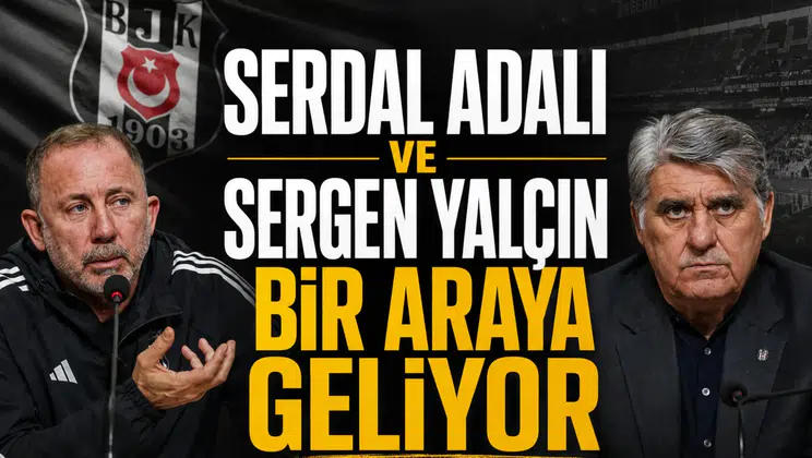 Serdal Adalı ve Sergen Yalçın bir araya geliyor