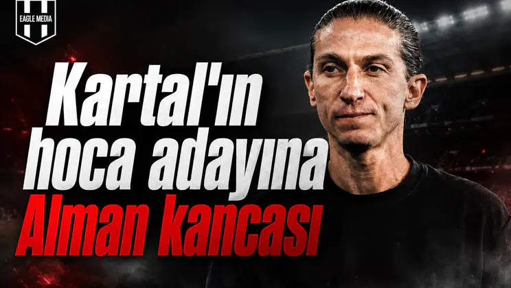 Kartal'ın Hoca Adayına Alman Kancası!