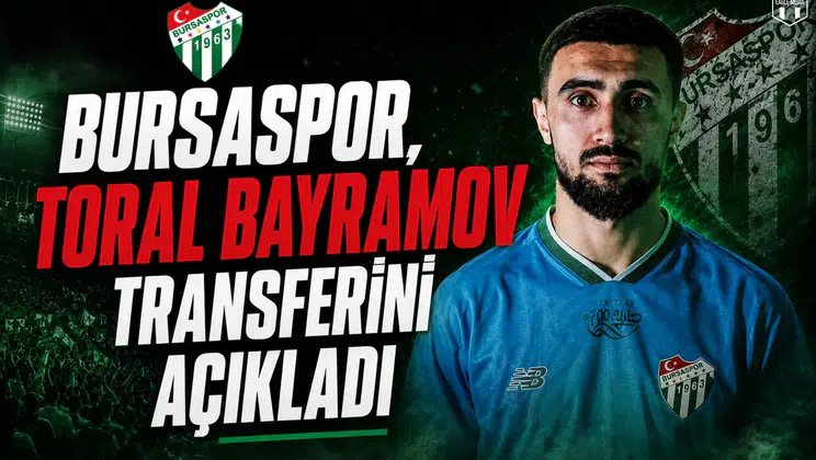 Bursaspor, Toral Bayramov transferini açıkladı