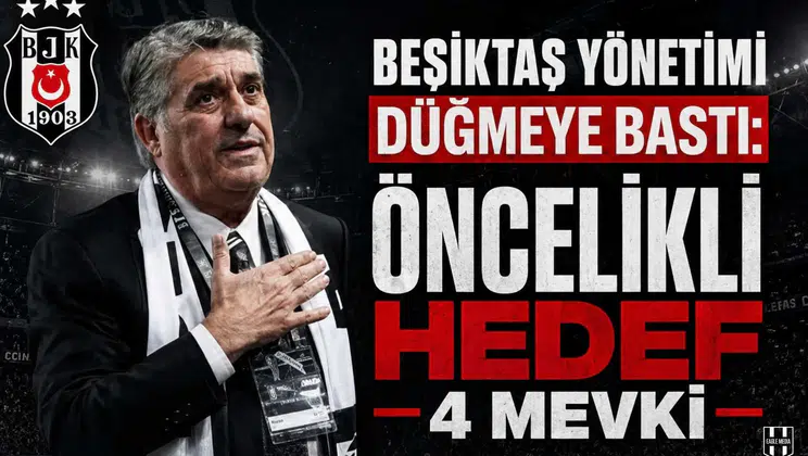 Beşiktaş Yönetimi Düğmeye Bastı: Öncelikli Hedef 4 Mevki