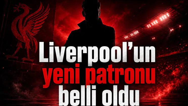 Liverpool’un yeni patronu belli oldu