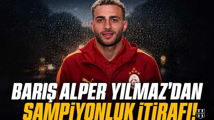 Barış Alper Yılmaz'dan şampiyonluk itirafı!