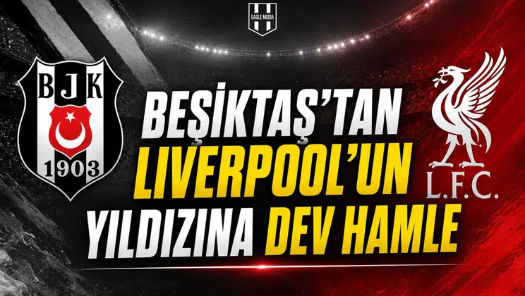 Beşiktaş’tan Liverpool’un yıldızına dev hamle