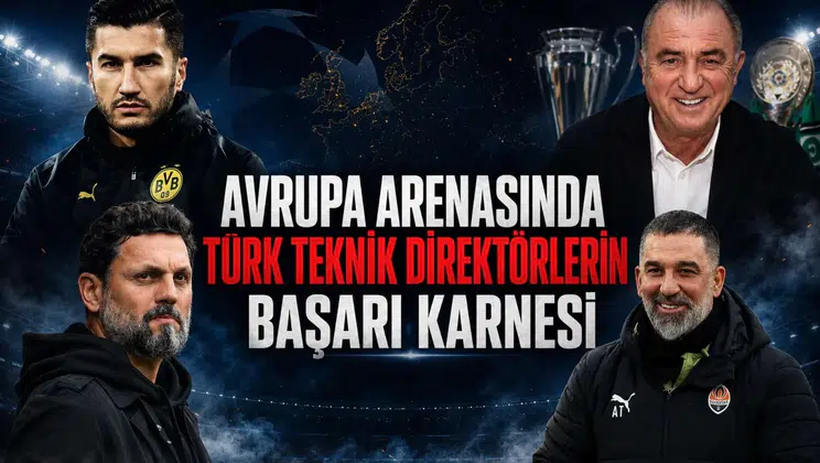 Avrupa Arenasında Türk Teknik Direktörlerin Başarı Karnesi