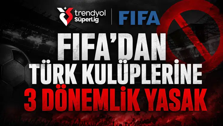 FIFA’dan Türk kulüplerine 3 dönemlik yasak