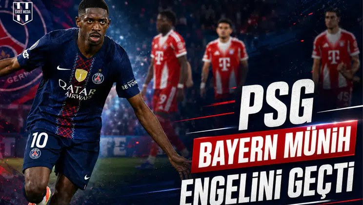 PSG Bayern Münih engelini geçti