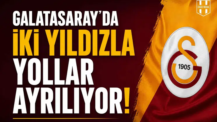 Galatasaray’da iki yıldızla yollar ayrılıyor!