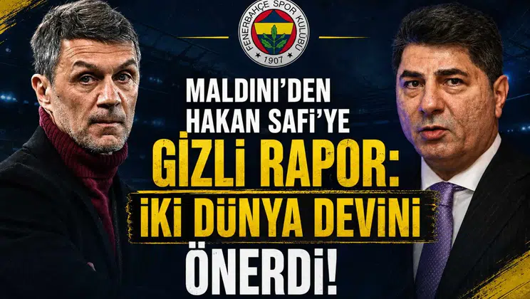 Maldini'den Hakan Safi'ye Gizli Rapor: İki Dünya Devini Önerdi!