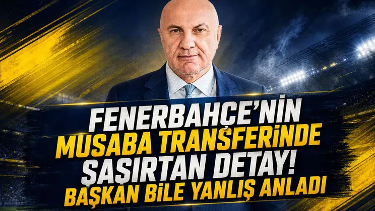 Fenerbahçe’nin Musaba Transferinde Şaşırtan Detay! Başkan Bile Yanlış Anladı
