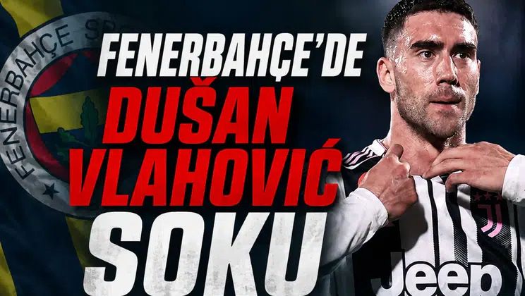 Fenerbahçe'de Dušan Vlahović şoku
