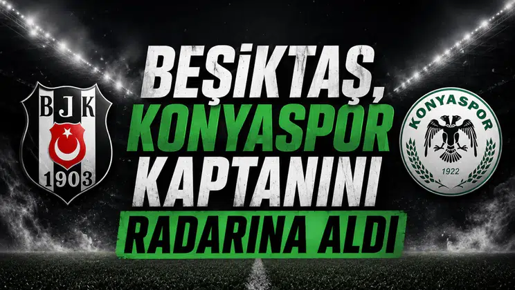 Beşiktaş, Konyaspor kaptanını radarına aldı