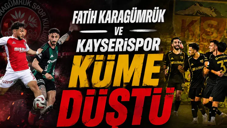 Fatih Karagümrük ve Kayserispor küme düştü