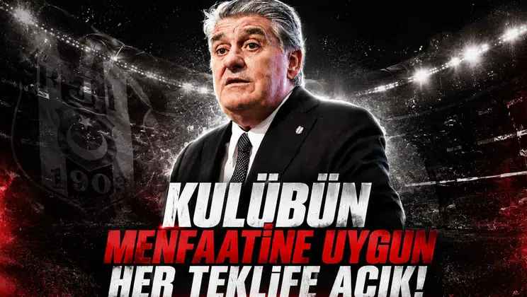 Kulübün menfaatine uygun her teklife açık!