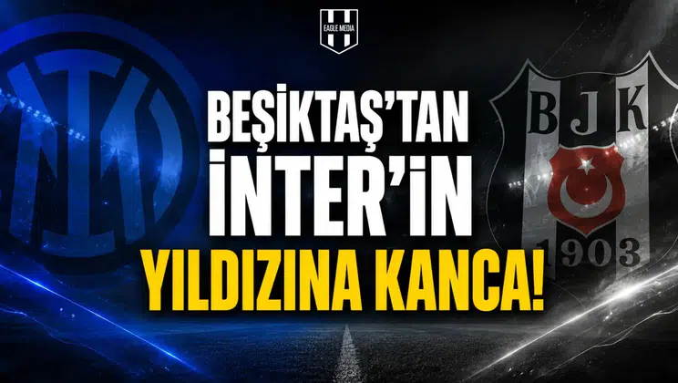 Beşiktaş'tan İnter'ın yıldızına kanca!
