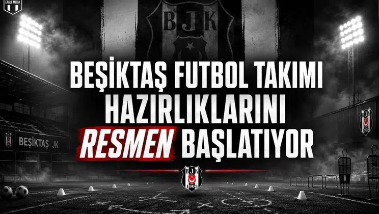 Beşiktaş Futbol Takımı Hazırlıklarını Resmen Başlatıyor