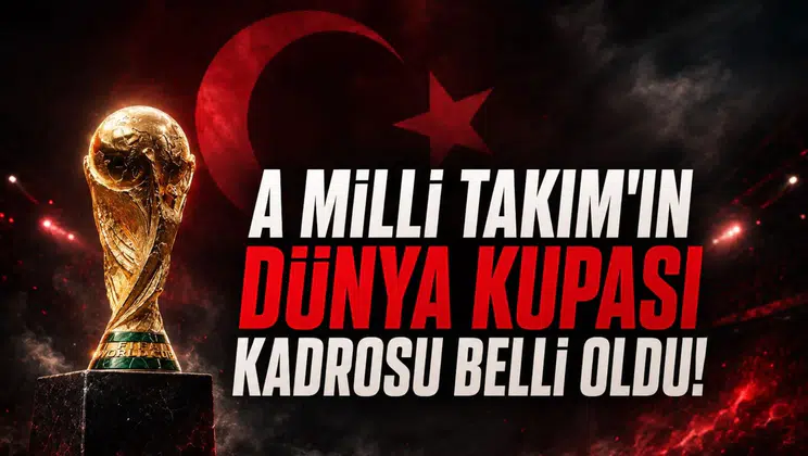 A Milli Takım'ın Dünya Kupası kadrosu belli oldu!