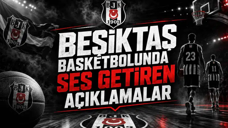 Beşiktaş Basketbolunda Ses Getiren Açıklamalar