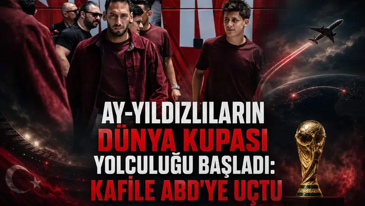 Ay-Yıldızlıların Dünya Kupası yolculuğu başladı: Kafile ABD'ye uçtu