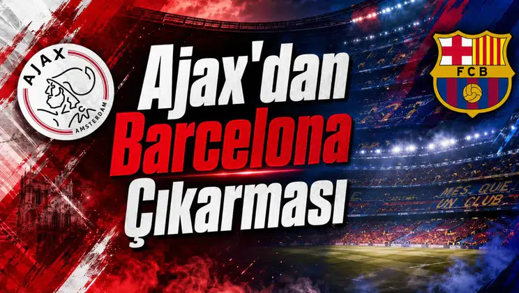 Ajax'dan Barcelona Çıkarması