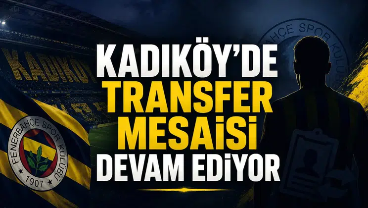 Kadıköy’de Transfer Mesaisi Devam Ediyor