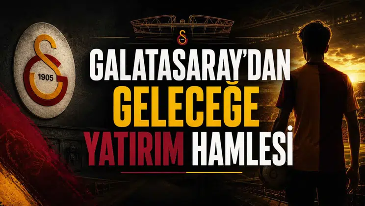 Galatasaray’dan Geleceğe Yatırım Hamlesi