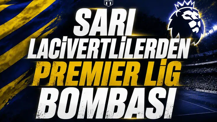 Sarı Lacivertlilerden Premier Lig Bombası