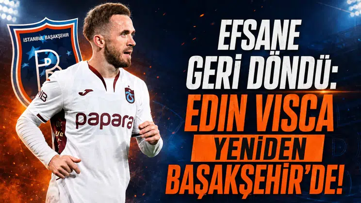 Efsane Geri Döndü: Edin Visca Yeniden Başakşehir'de!
