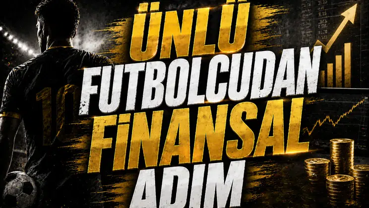 Ünlü Futbolcudan Finansal Adım