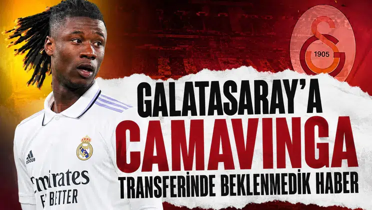 Galatasaray'a Camavinga transferinde beklenmedik haber