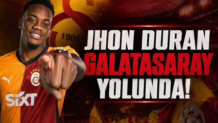 Jhon Duran Galatasaray Yolunda!