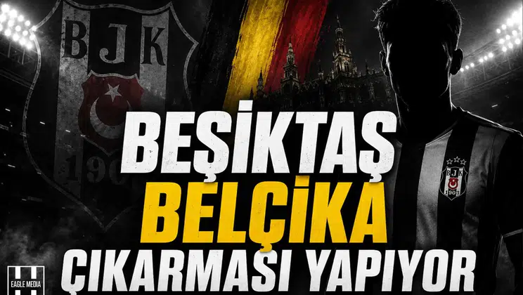 Beşiktaş Belçika Çıkarması Yapıyor