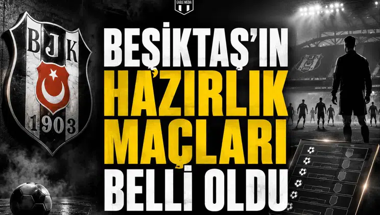Beşiktaş'ın Hazırlık Maçları Belli Oldu