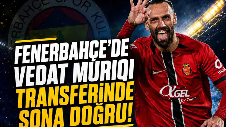 Fenerbahçe'de Vedat Muriqi transferinde sona doğru!